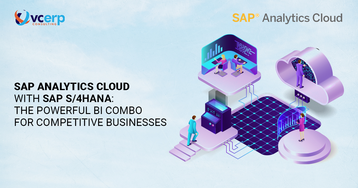 SAP Analytics Cloud & SAP S/4HANA: The Powerful BI Combo for Competitive Businesses