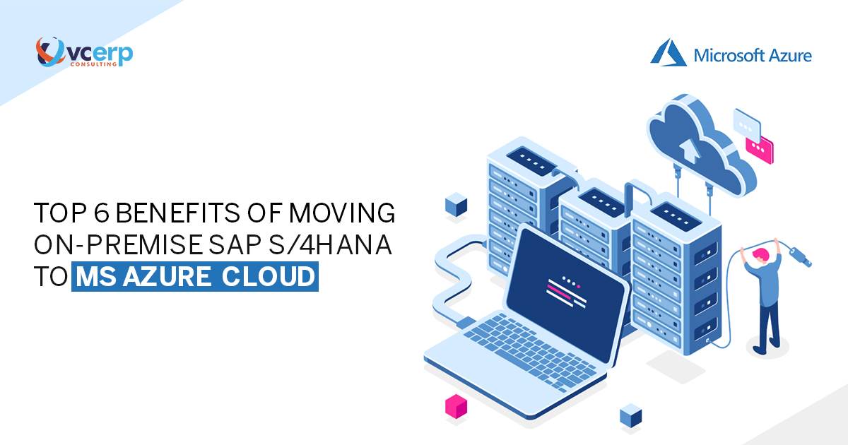 Top 6 Benefits of Moving On-Premise SAP S/4HANA to MS Azure Cloud