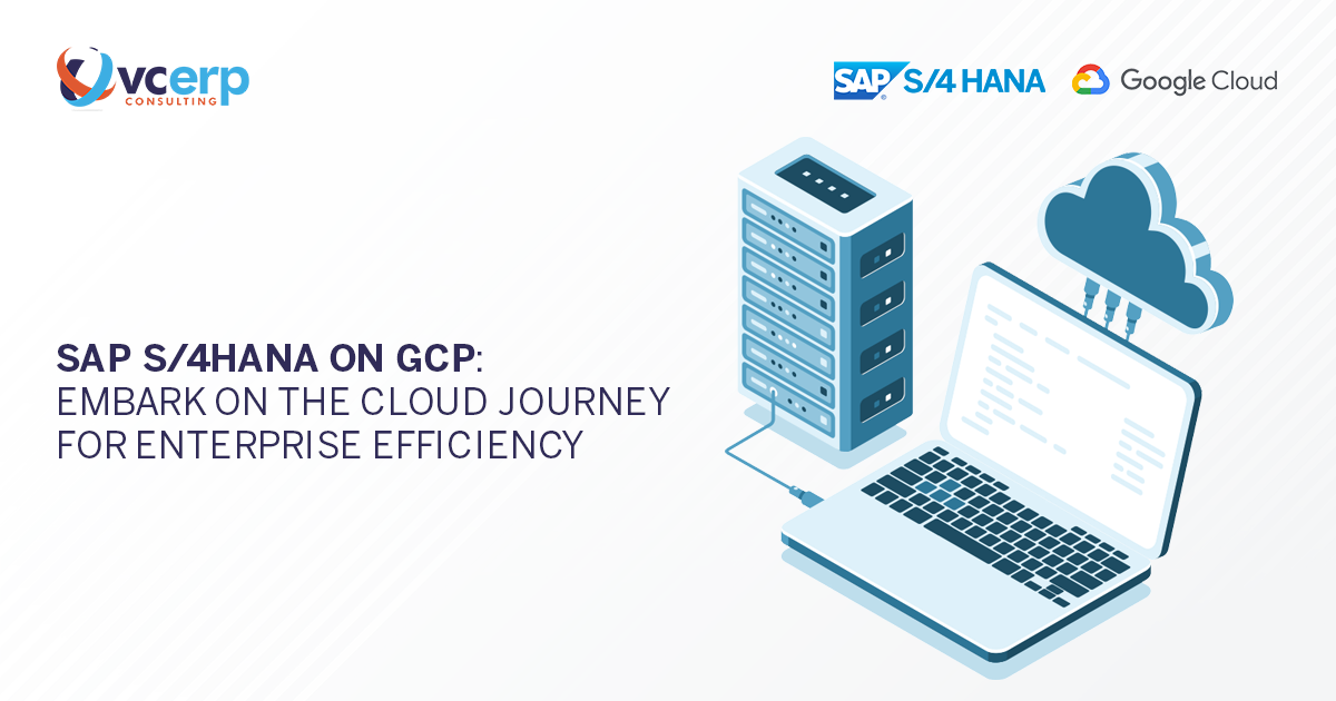SAP S/4HANA on GCP: Embark on the Cloud Journey for Enterprise Efficiency