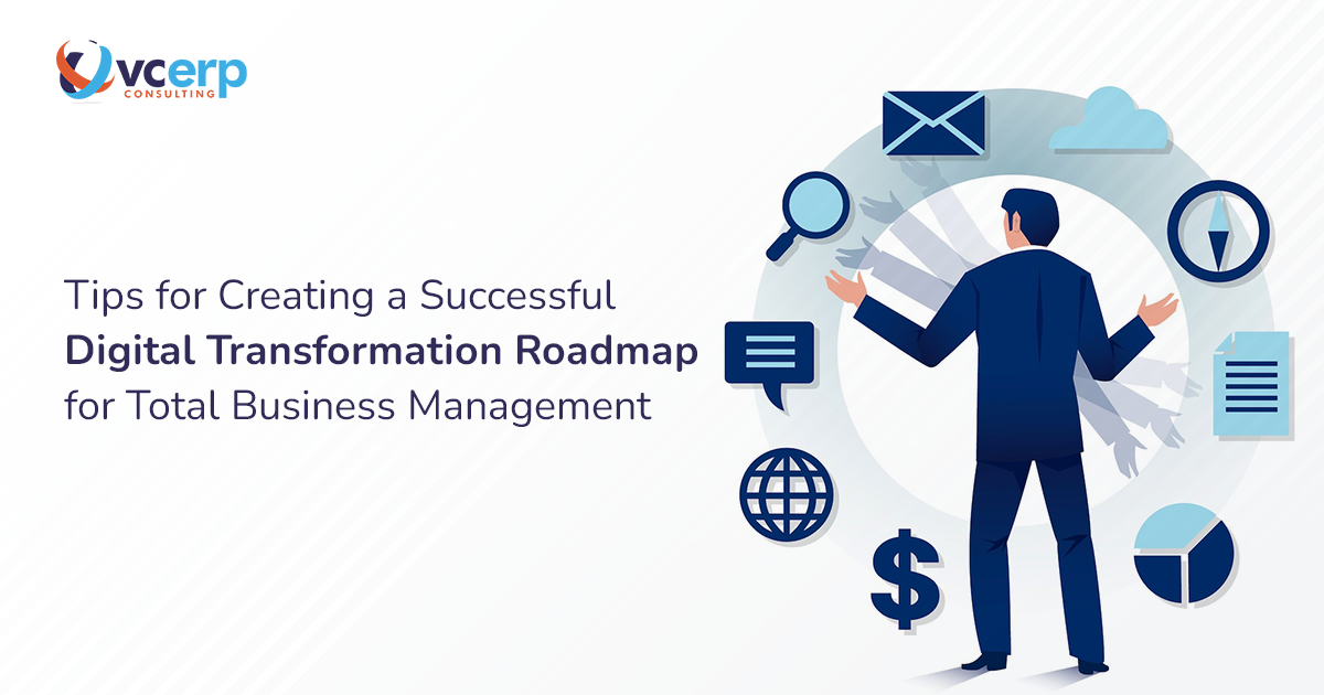 Tips for Creating a Successful Digital Transformation Roadmap for Total Business Management