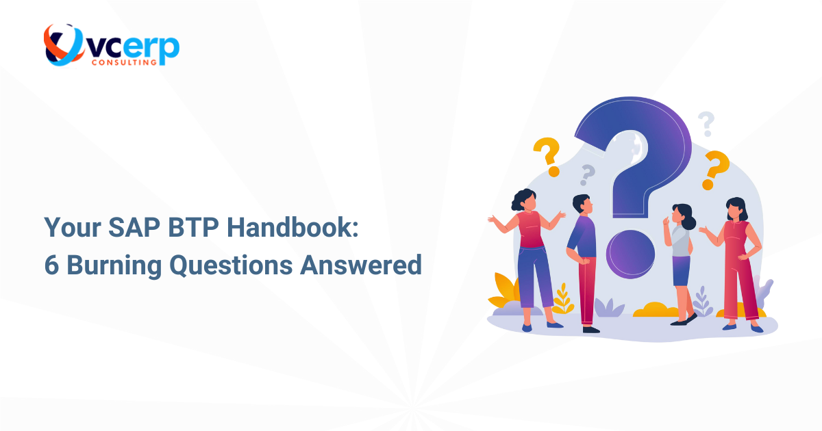 Your SAP BTP Quick Guide: 6 Burning Questions Answered
