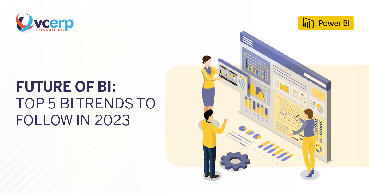 Future of BI: Top 5 BI Trends to follow in 2023