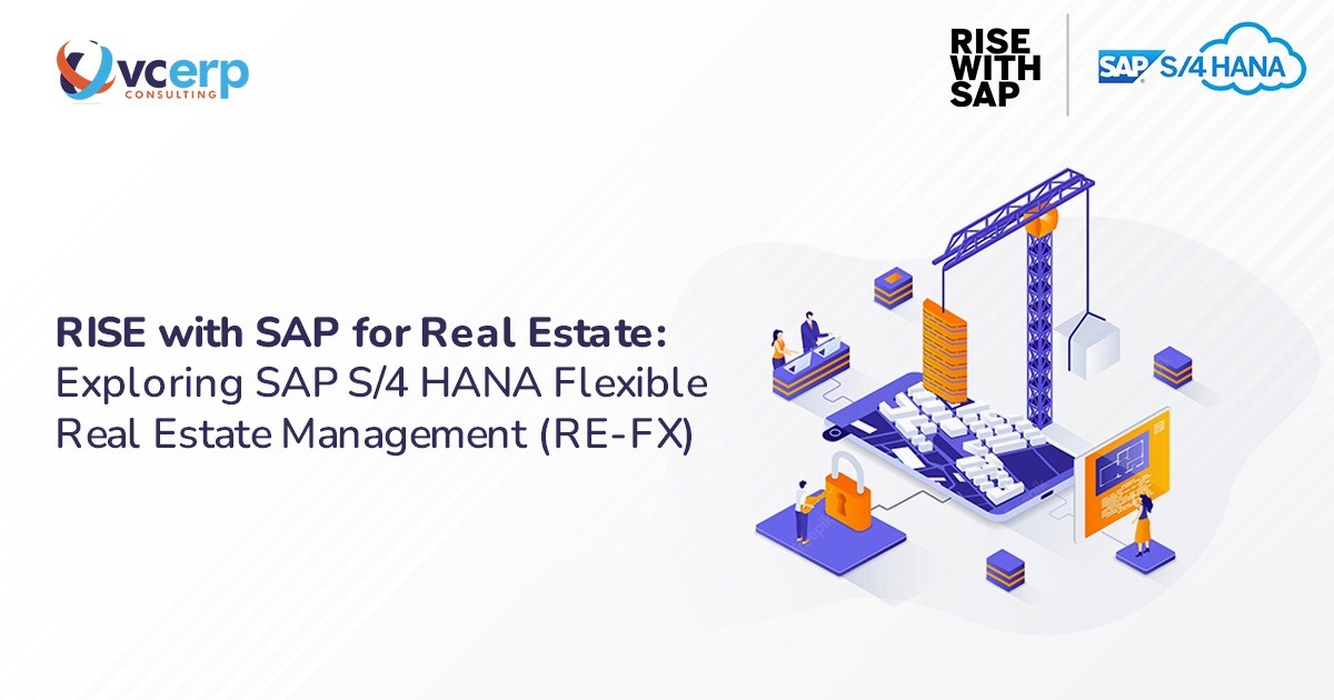RISE with SAP for Real Estate Business: Exploring SAP S/4 HANA Flexible Real Estate Management (RE-FX)