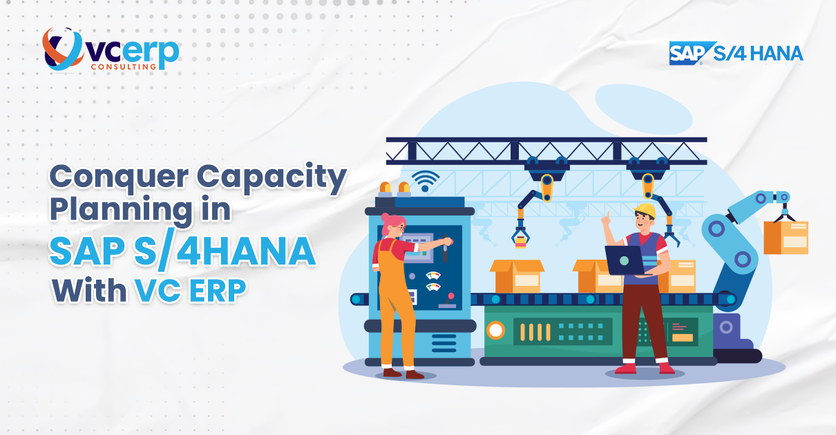 Conquer Capacity Planning in SAP S/4HANA with VC ERP